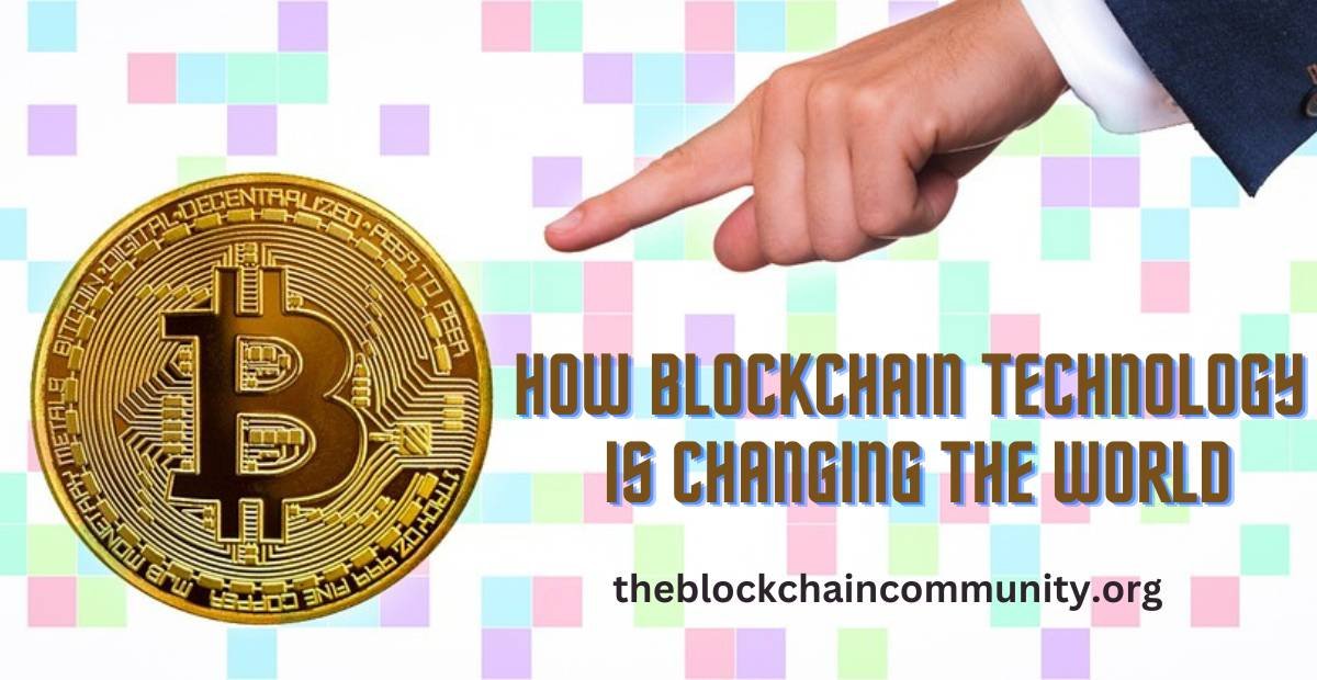 How Blockchain Technology is Changing the World