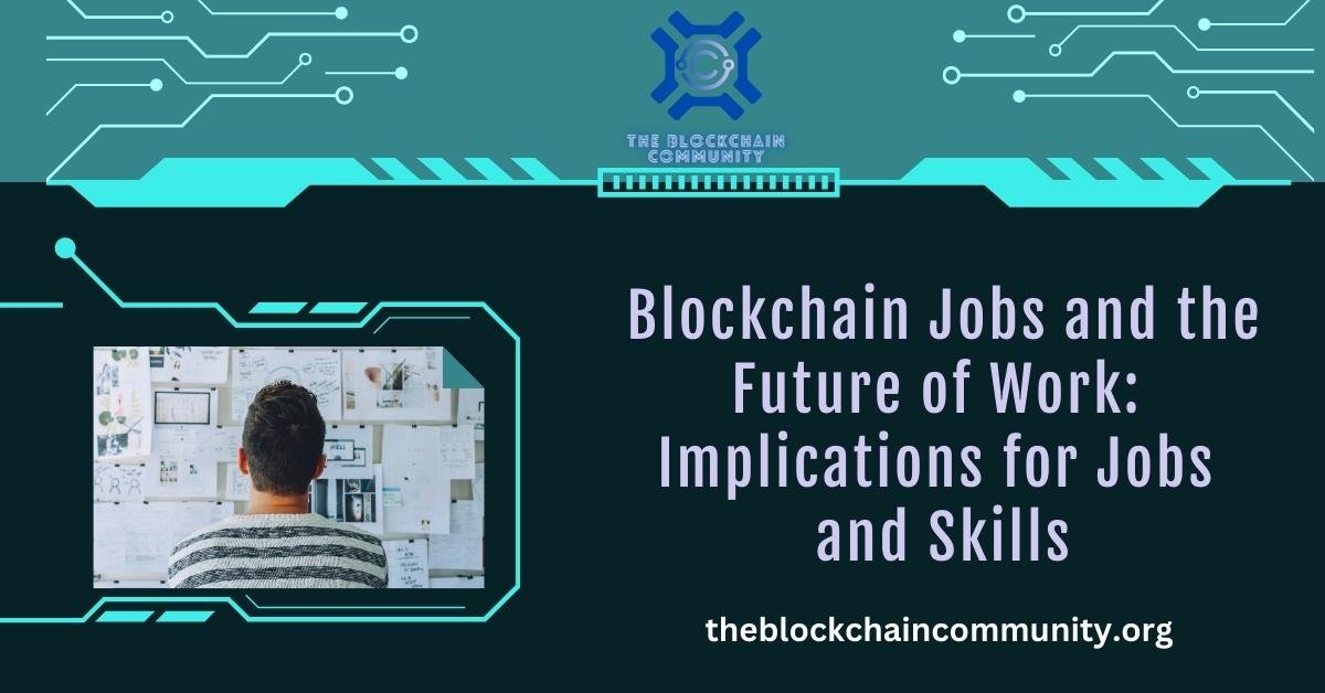 Blockchain Jobs and the Future of Work: Implications for Jobs and Skills