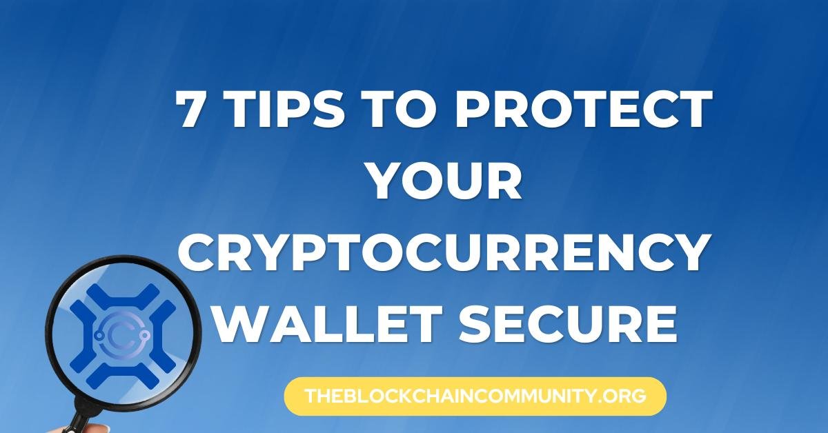 7 Tips to Protect Your Cryptocurrency Wallet Secure