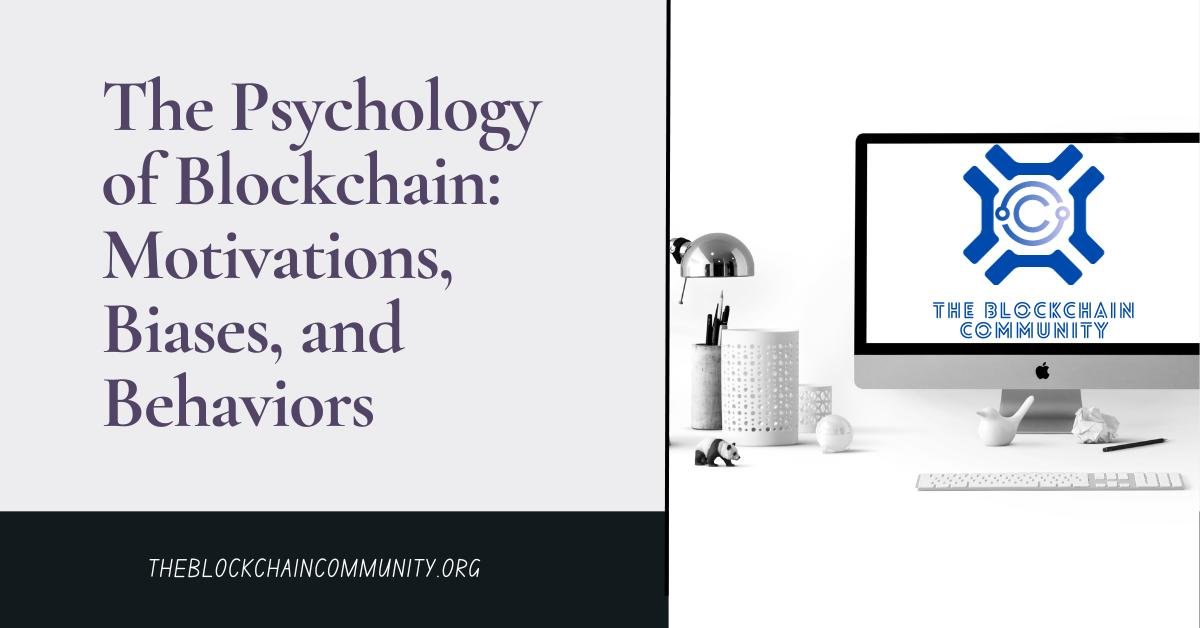 The Psychology of Blockchain: Motivations, Biases, and Behaviors
